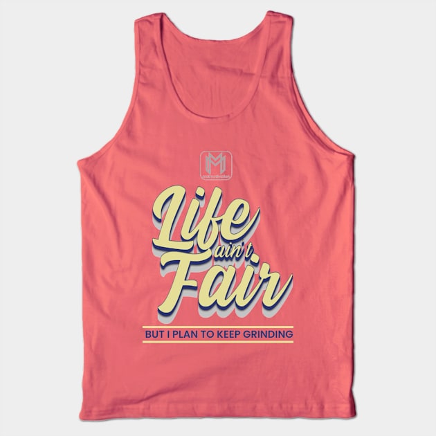 Life Ain't Fair Tank Top by maimotivation